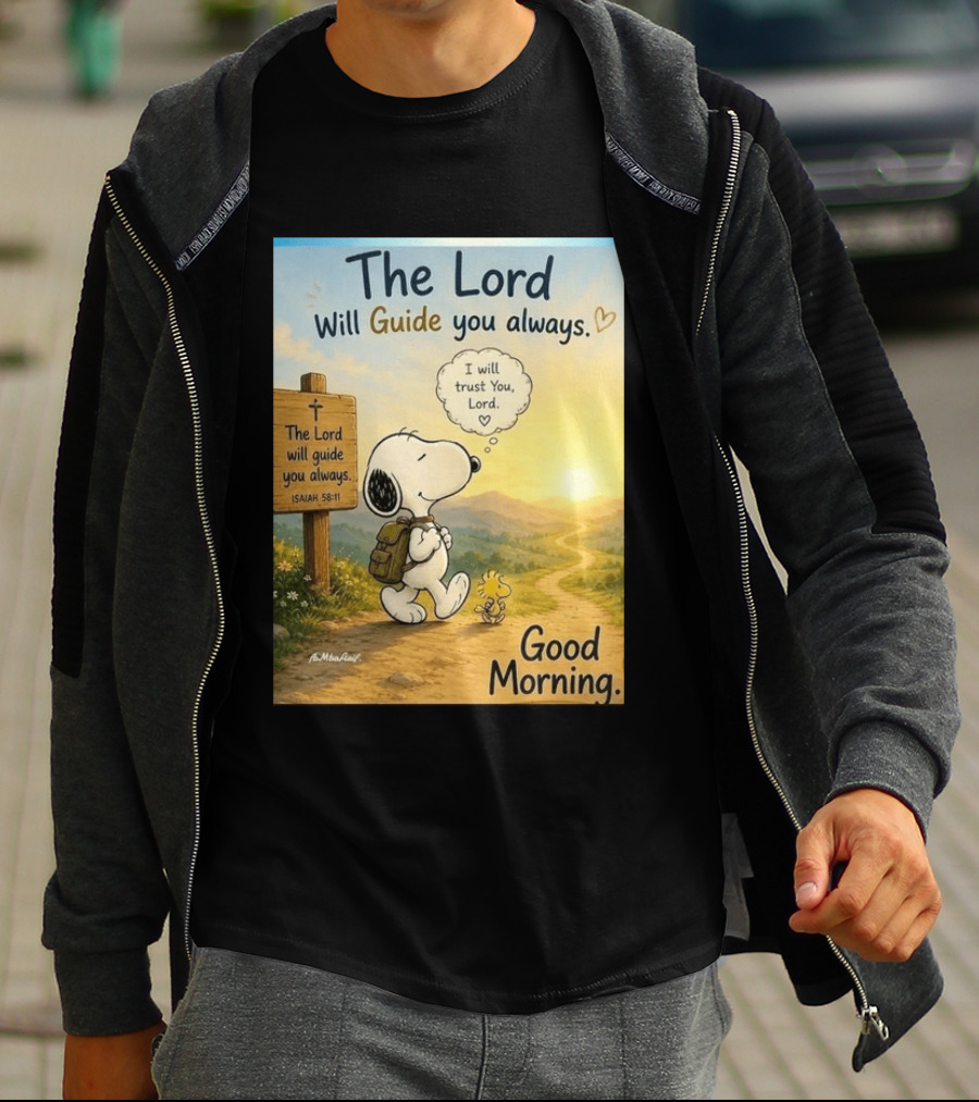 Snoopy The Lord Will Guide You Always Isaiah 58:11 Good Morning I Will Trust You Lord T-Shirt