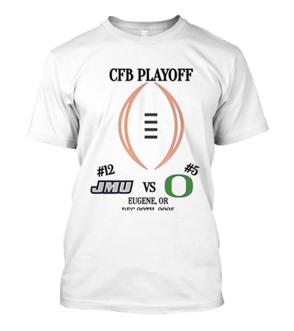 CFB Playoff 2025 Round 1 JMU Dukes Vs Oregon Ducks Eugene OR December 2025 T-Shirt