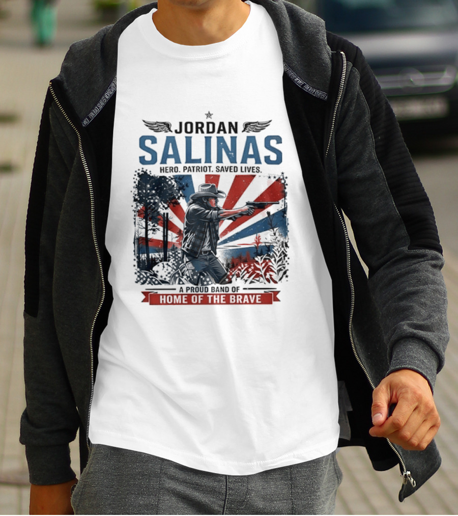 Jordan Salinas Hero Patriot Saved Lives A Proud Band Of Home Of The Brave T-Shirt