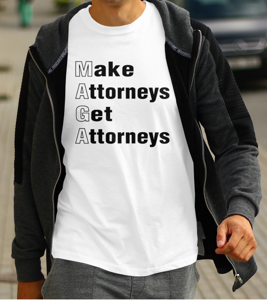 Make Attorneys Get Attorneys MAGA T-Shirt