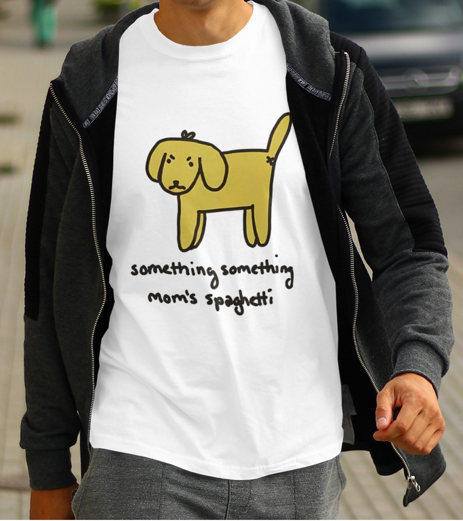 Dog Cartoon Something Something Mom's Spaghetti T-Shirt