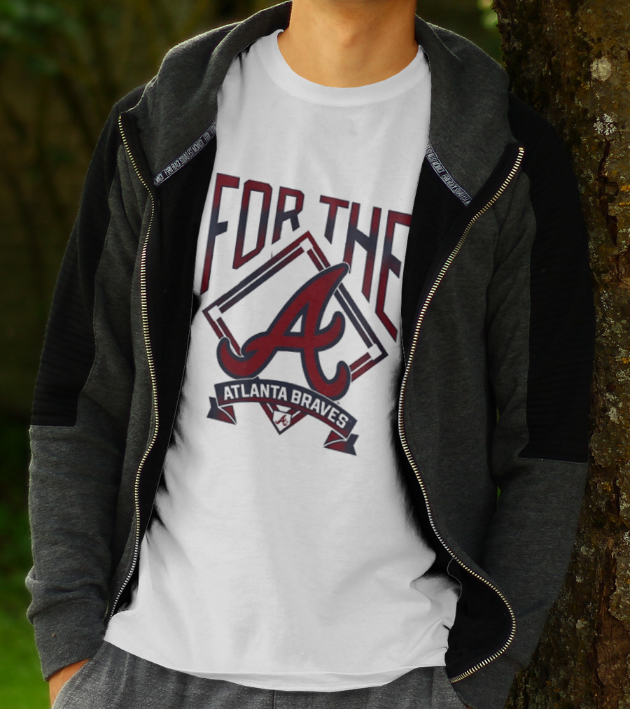 For The A Atlanta Braves MLB Baseball Fan Gear T-Shirt
