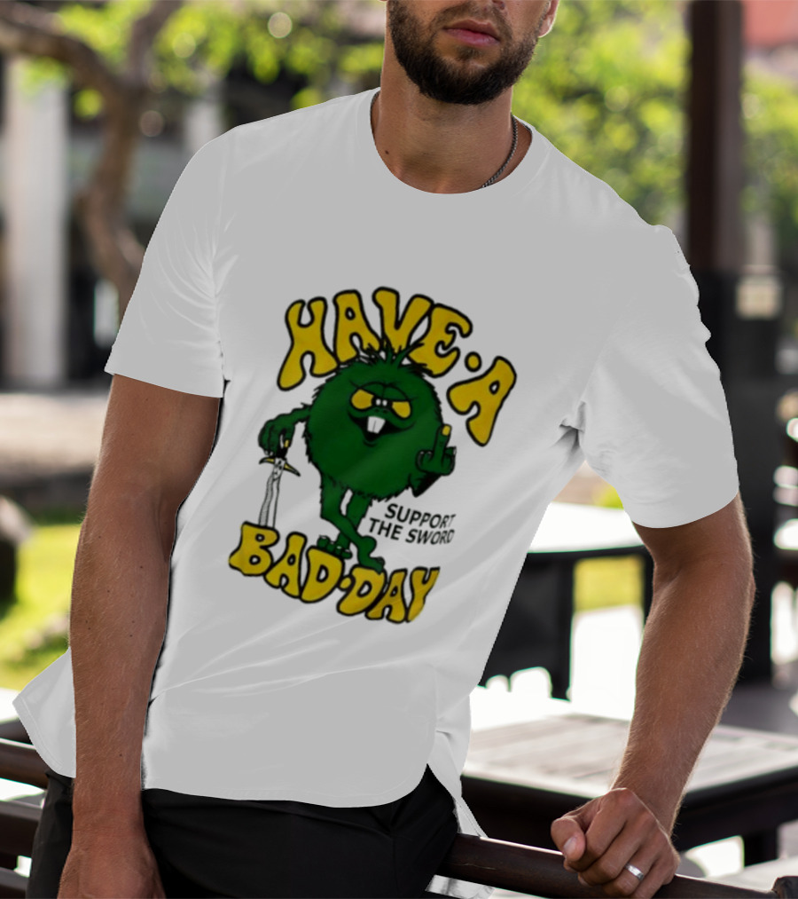 Have A Bad Day Support The Sword Furry Creature Middle Finger T-Shirt