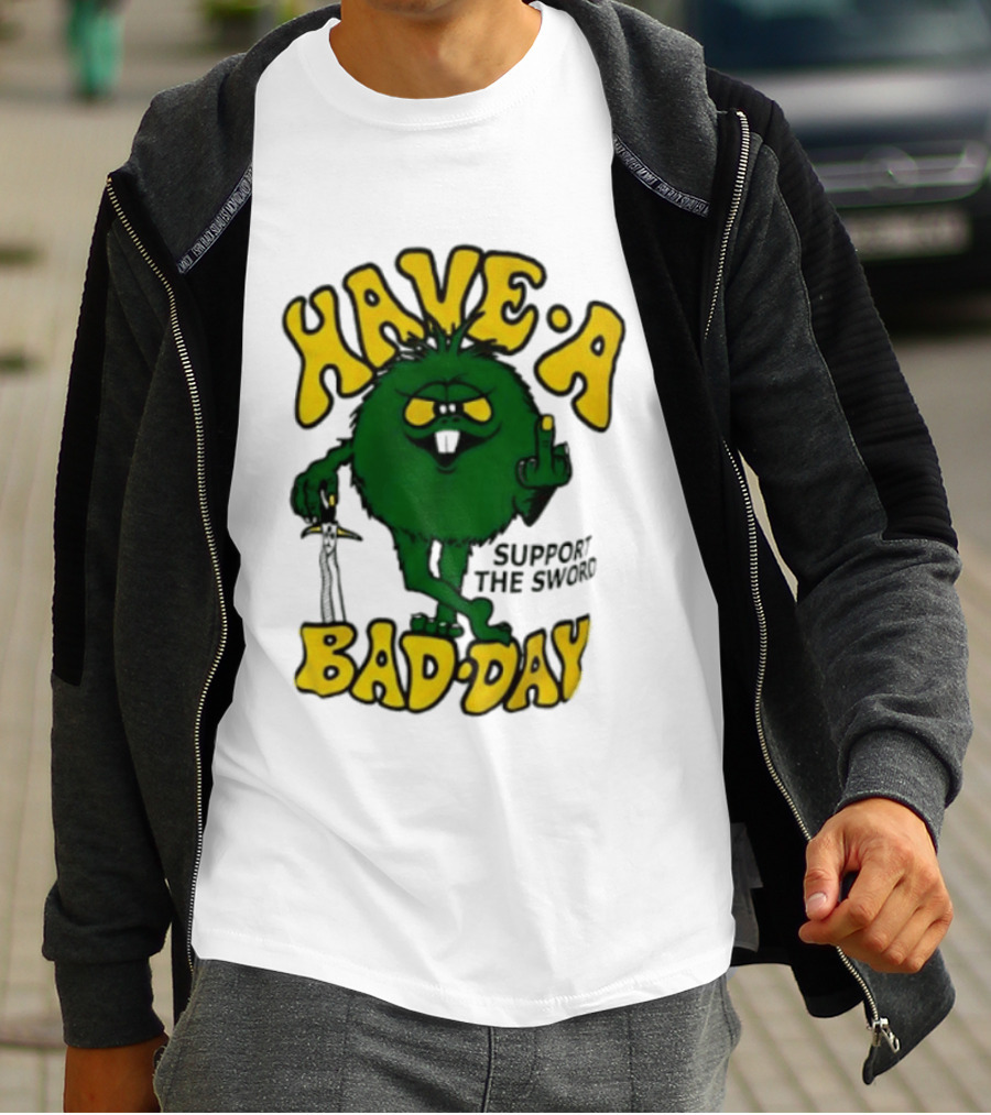 Have A Bad Day Support The Sword Furry Creature Middle Finger T-Shirt