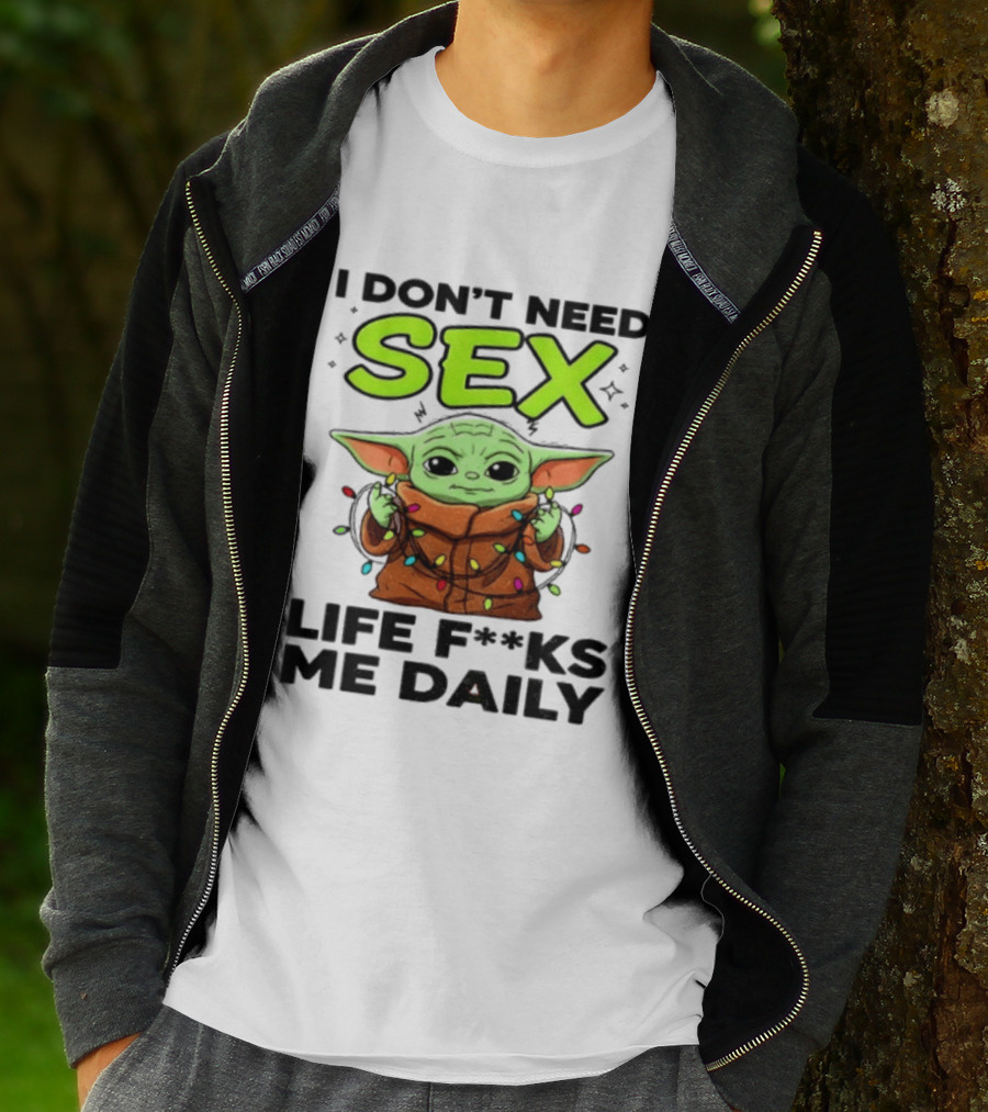 I Dont Need Sex Life F***s Me Daily Baby Yoda Christmas Lights T-Shirt