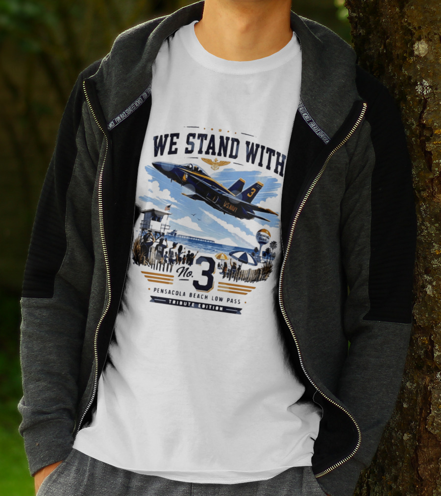 We Stand With US Navy No 3 Pensacola Beach Low Pass Tribute Edition T-Shirt