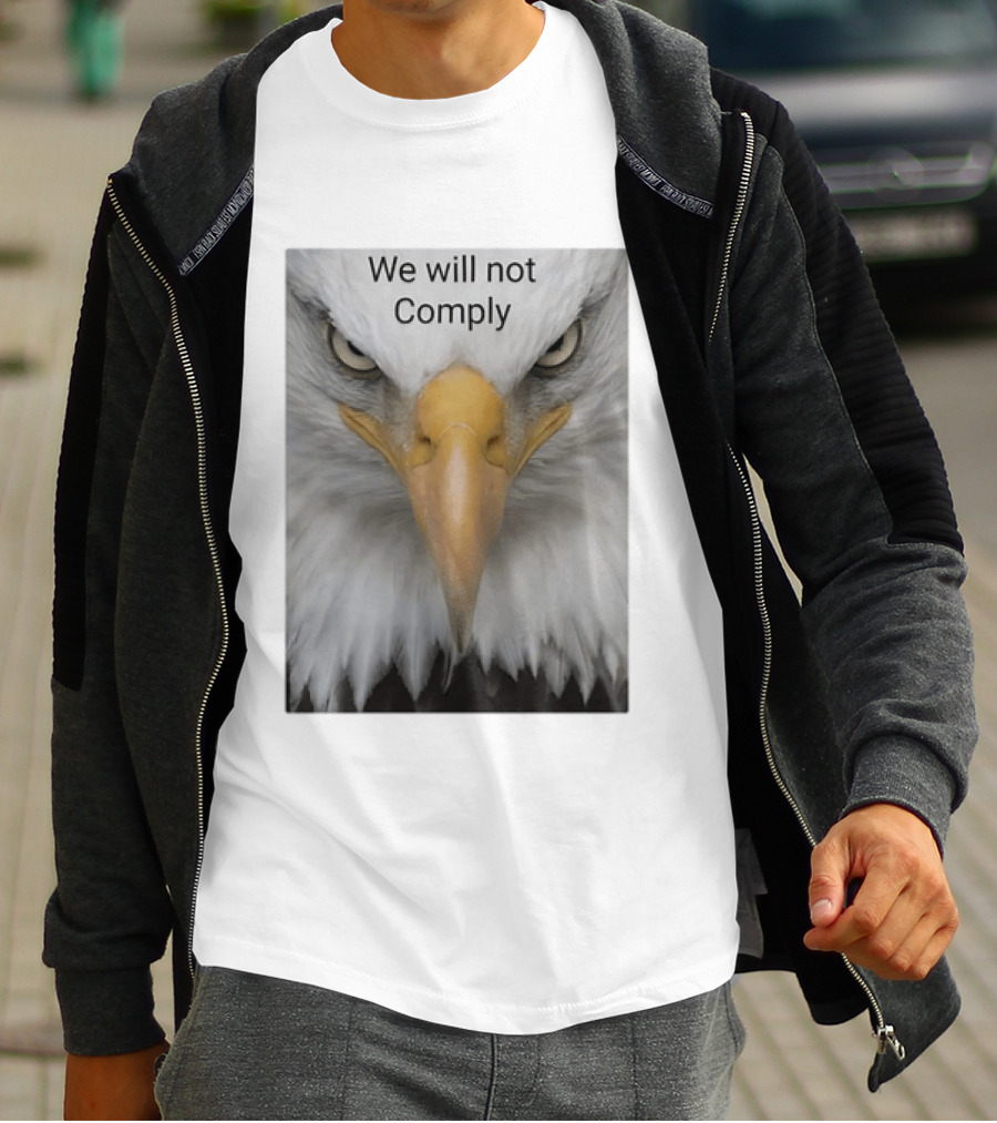 We Will Not Comply American Eagle Patriotic T-Shirt