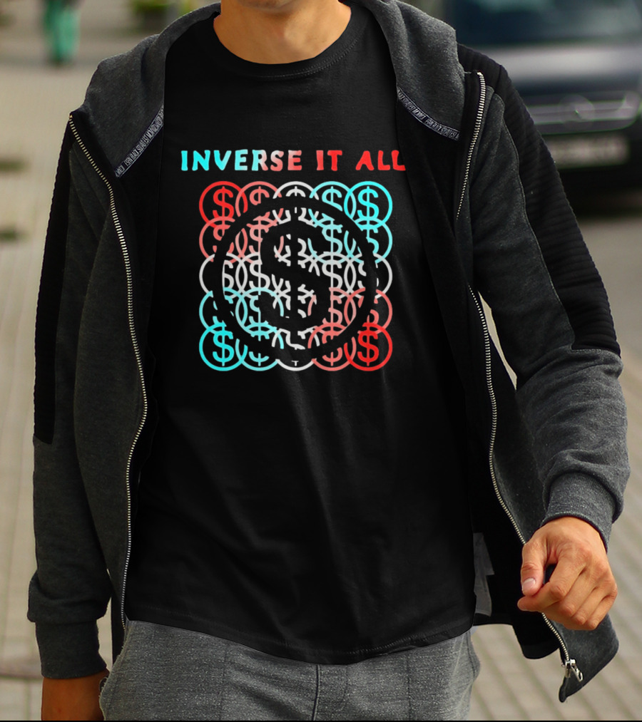 Inverse It All Dollar Sign Money Currency T-Shirt
