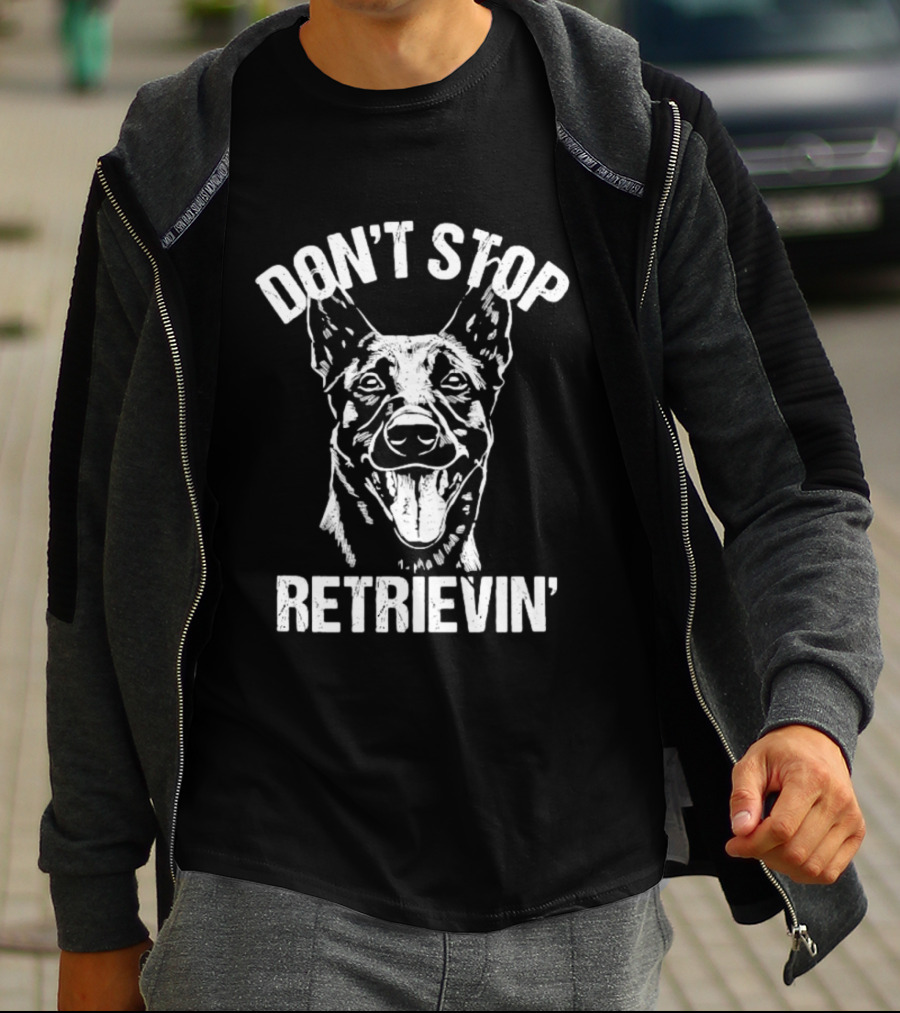 Don't Stop Retrievin' Classic Belgian Malinois Dog Longsleeve T-Shirt