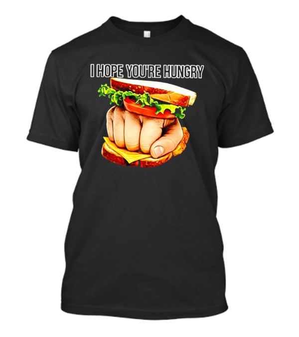 I Hope You're Hungry Knuckle Sandwich Meme T-Shirt