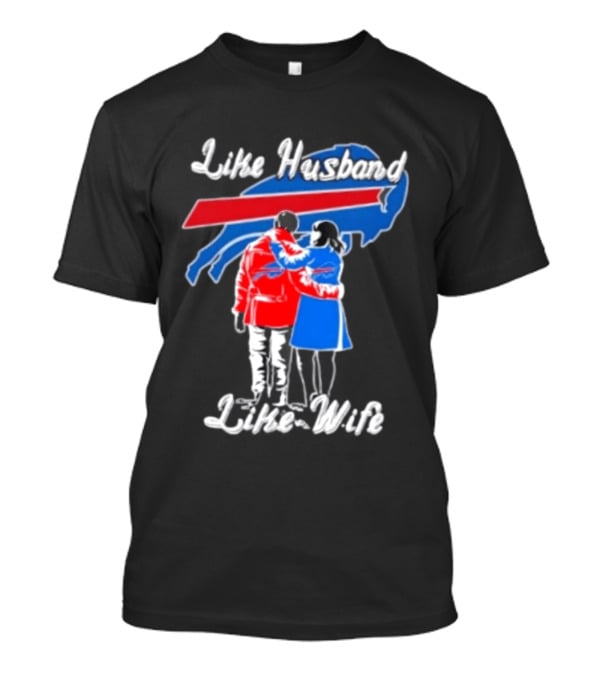 Buffalo Bills Like Husband Like Wife Team Spirit T-Shirt