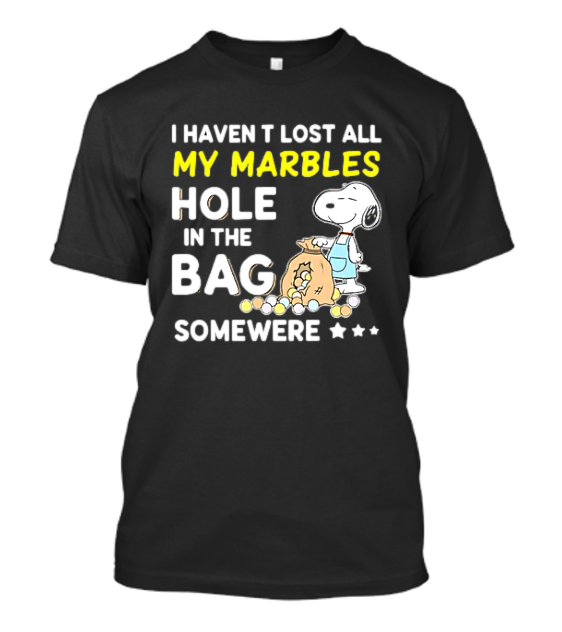 Classic Snoopy I Haven't Lost All My Marbles Hole In The Bag Somewhere T-Shirt