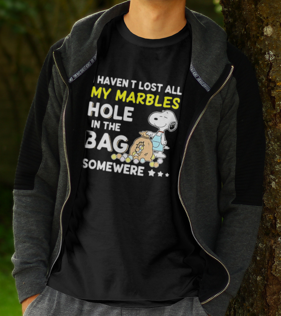 Classic Snoopy I Haven't Lost All My Marbles Hole In The Bag Somewhere T-Shirt