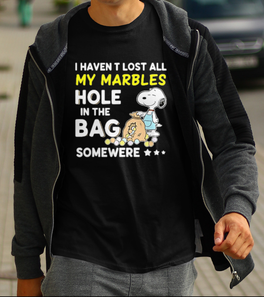 Classic Snoopy I Haven't Lost All My Marbles Hole In The Bag Somewhere T-Shirt