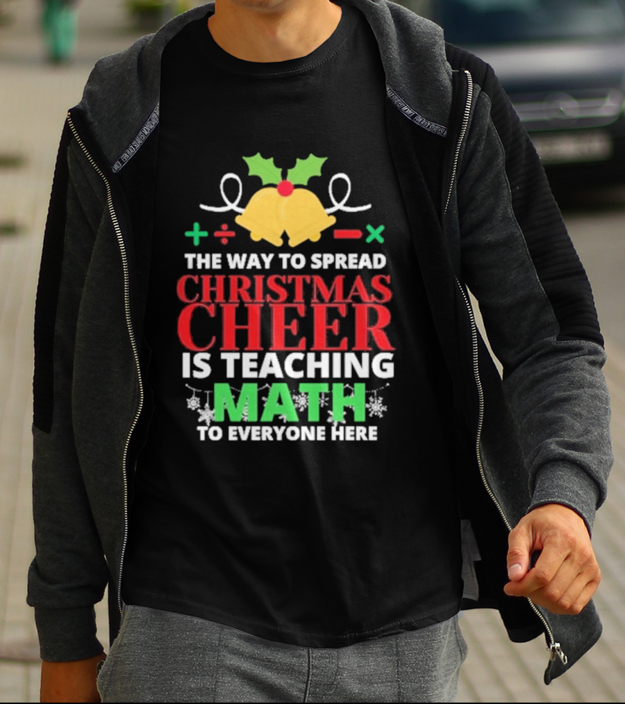 The Way To Spread Christmas Cheer Is Teaching Math Bells Holly T-Shirt