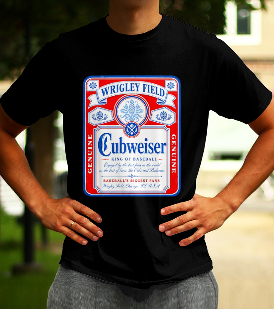 Wrigley Field Cubweiser King Of Baseball Genuine Chicago Cubs Fans T-Shirt