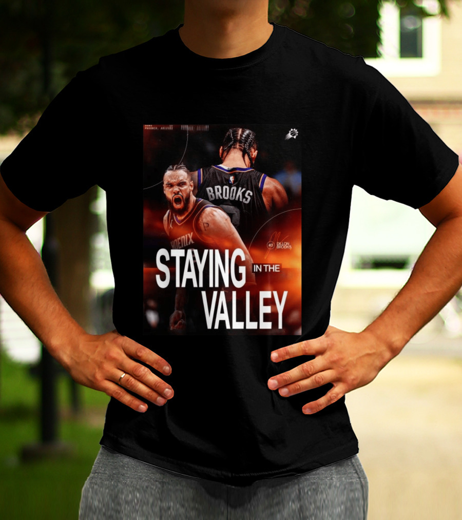 Phoenix Basketball Dillon Brooks Staying In The Valley T-Shirt