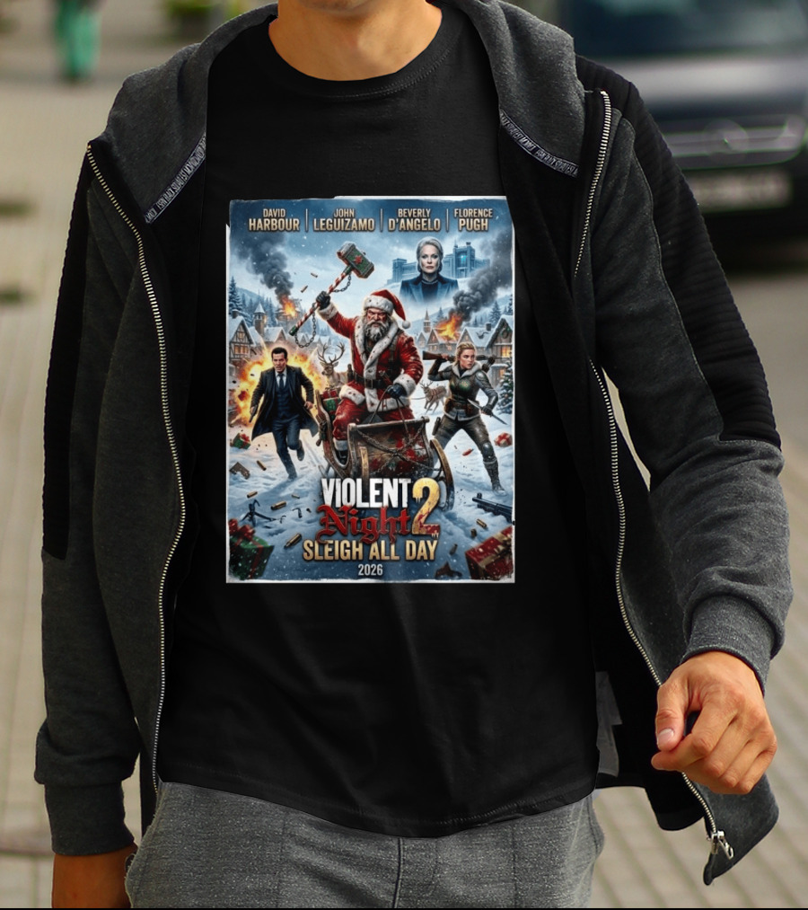 Violent Night 2 Sleigh All Day David Harbour John Leguizamo Beverly D'Angelo Florence Pugh 2026 Christmas T-Shirt