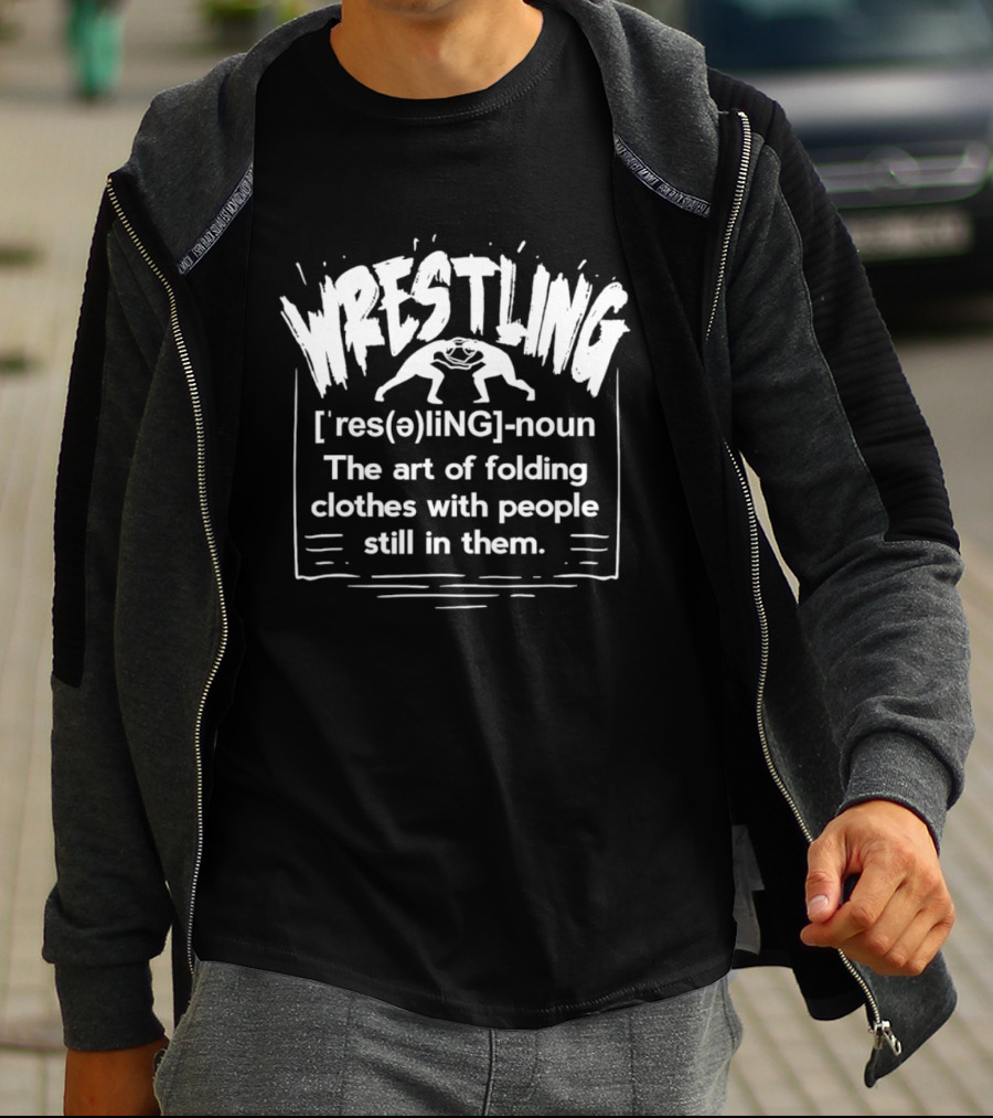 Wrestling Dictionary Definition Humor Folding Clothes With People Still In Them T-Shirt