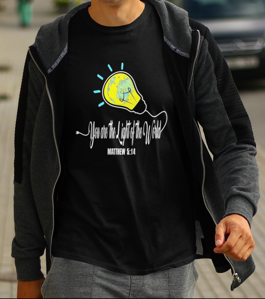 You Are The Light Of The World Matthew 5:14 Lightbulb Globe T-Shirt