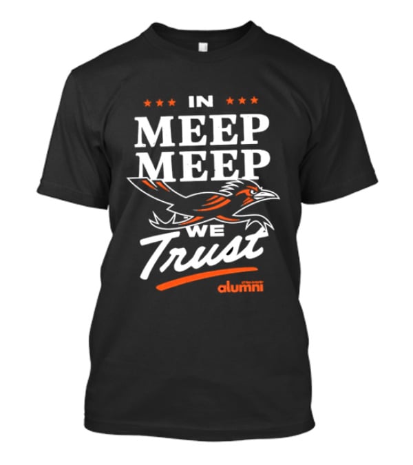 UT San Antonio Alumni In Meep Meep We Trust T-Shirt