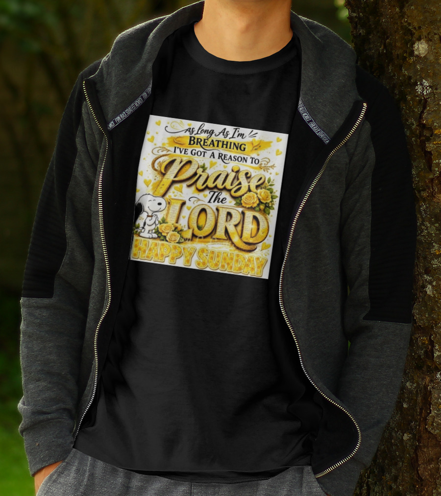 As Long As I'm Breathing I've Got A Reason To Praise The Lord Happy Sunday Snoopy T-Shirt