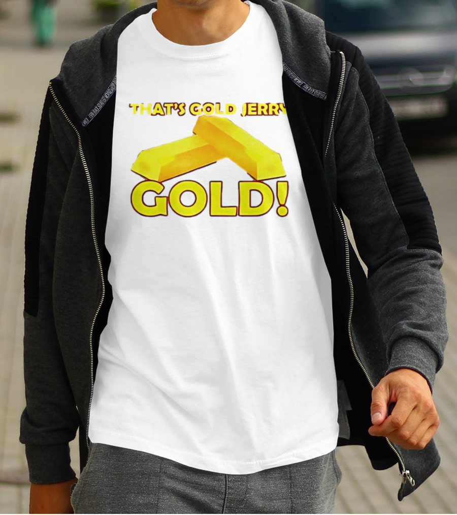 That's Gold Jerry Gold Bars T-Shirt