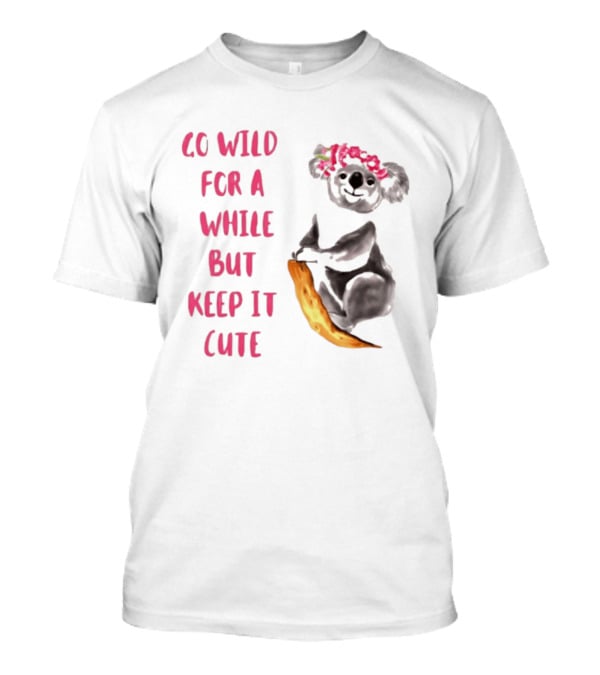 Go Wild For A While But Keep It Cute Koala With Pink Floral Headband T-Shirt