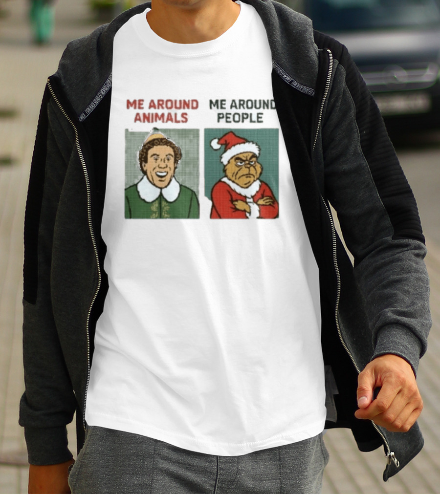 Elf Me Around Animals Grinch Me Around People Christmas Character Humor T-Shirt