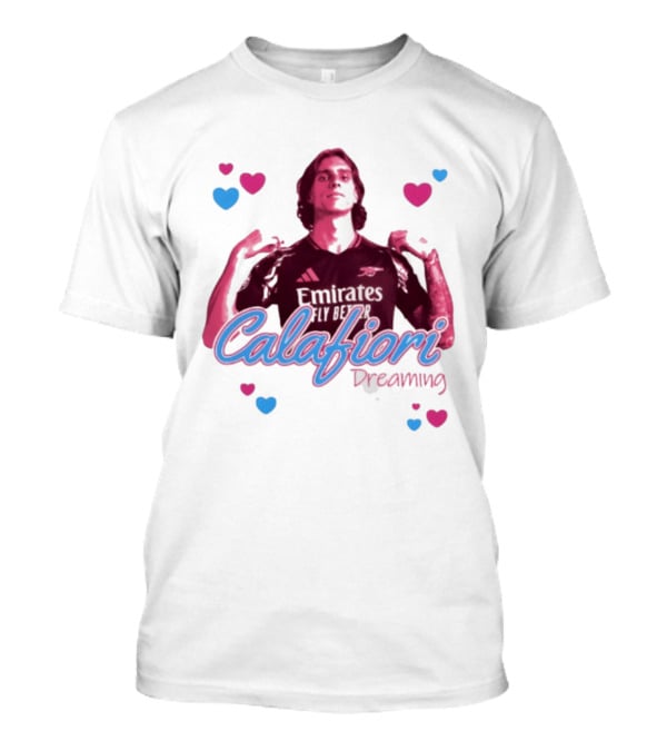 Calafiori Dreaming Emirates Fly Better Arsenal FC T-Shirt