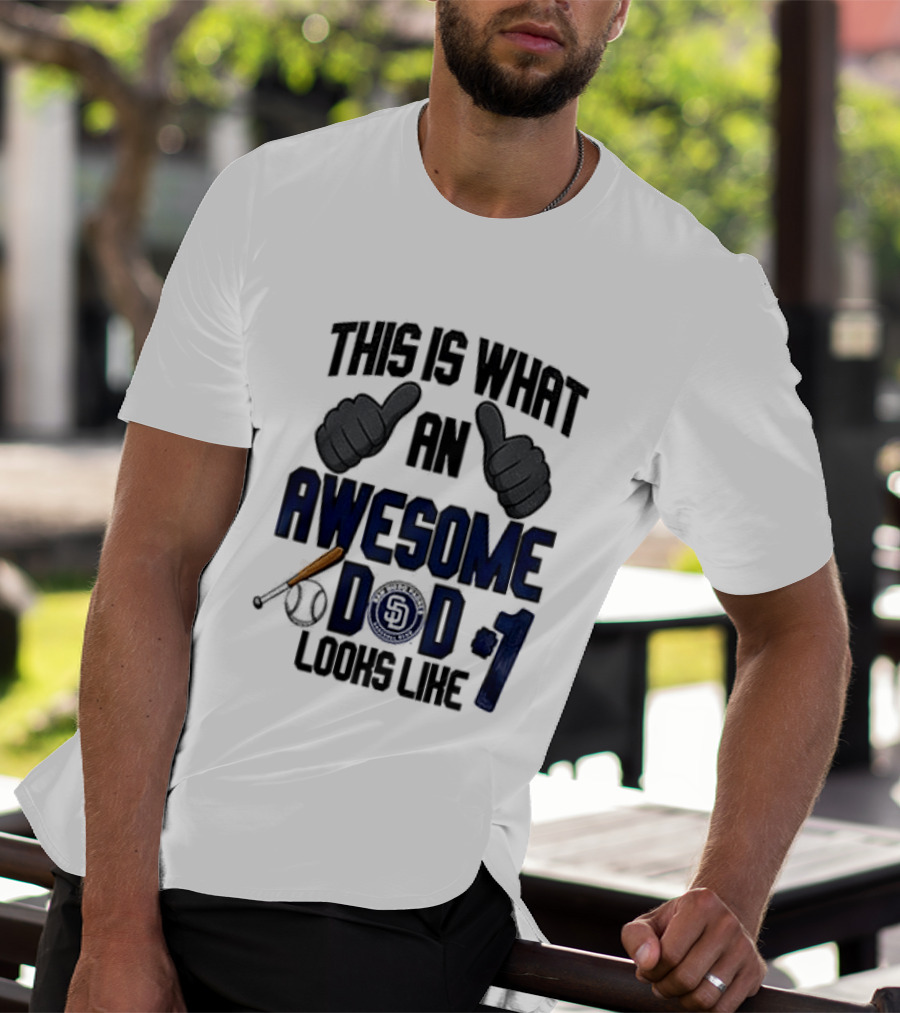 San Diego Padres Father Day This Is What An Awesome Dad Looks Like T-Shirt
