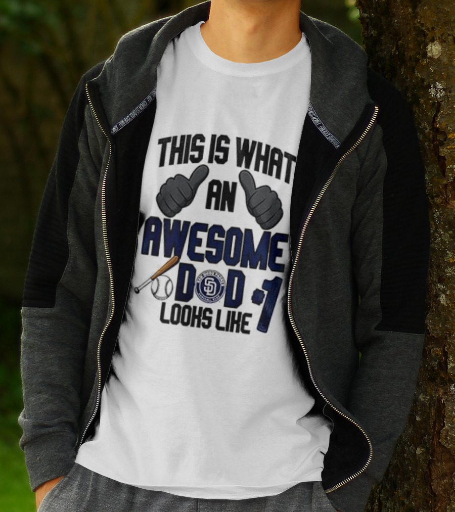 San Diego Padres Father Day This Is What An Awesome Dad Looks Like T-Shirt