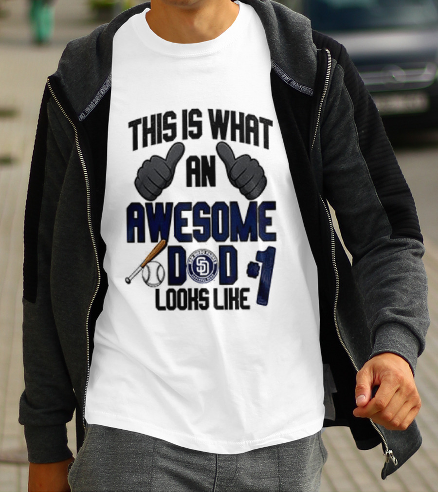 San Diego Padres Father Day This Is What An Awesome Dad Looks Like T-Shirt