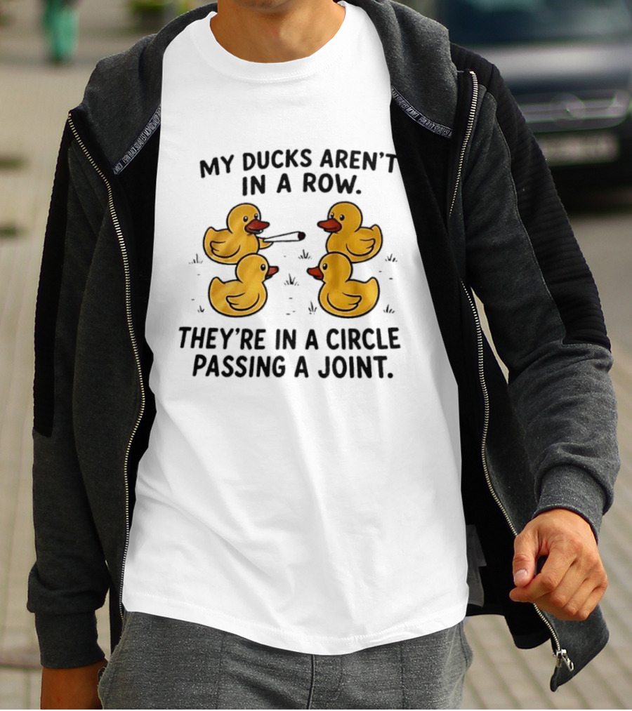 My Ducks Aren't In A Row They're In A Circle Passing A Joint Four Yellow Rubber Cartoon Birds Smoking T-Shirt