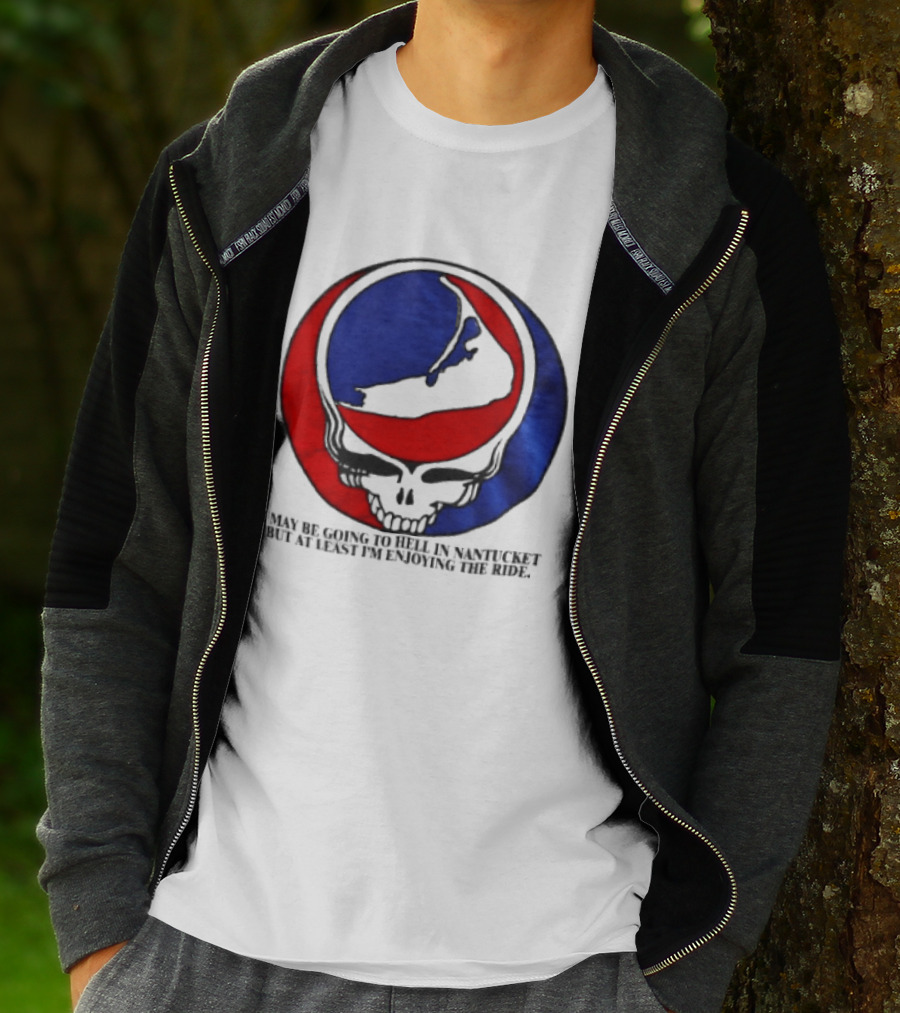 Grateful Dead Steal Your Face Nantucket I May Be Going To Hell But At Least Im Enjoying The Ride T-Shirt