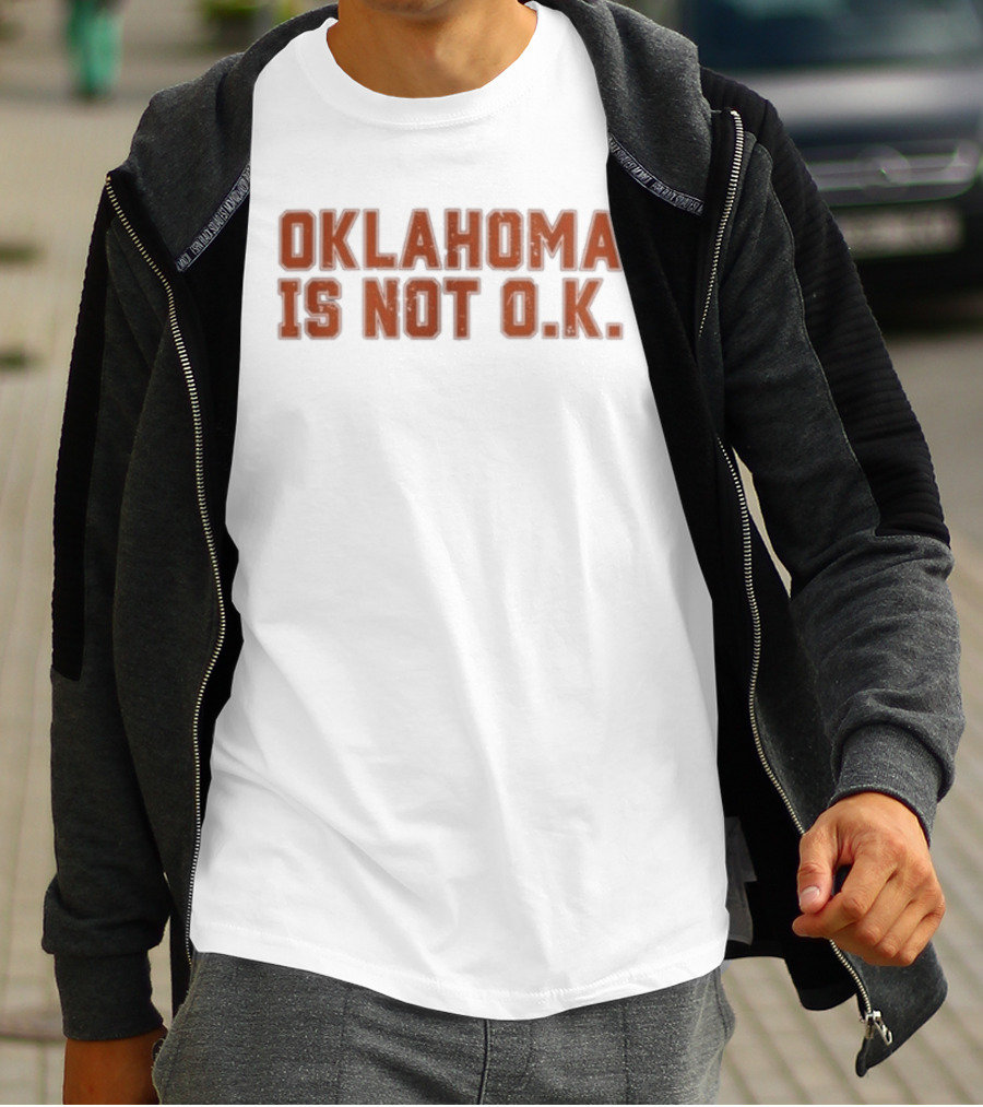 Oklahoma Is Not O K Trendy Phrase T-Shirt
