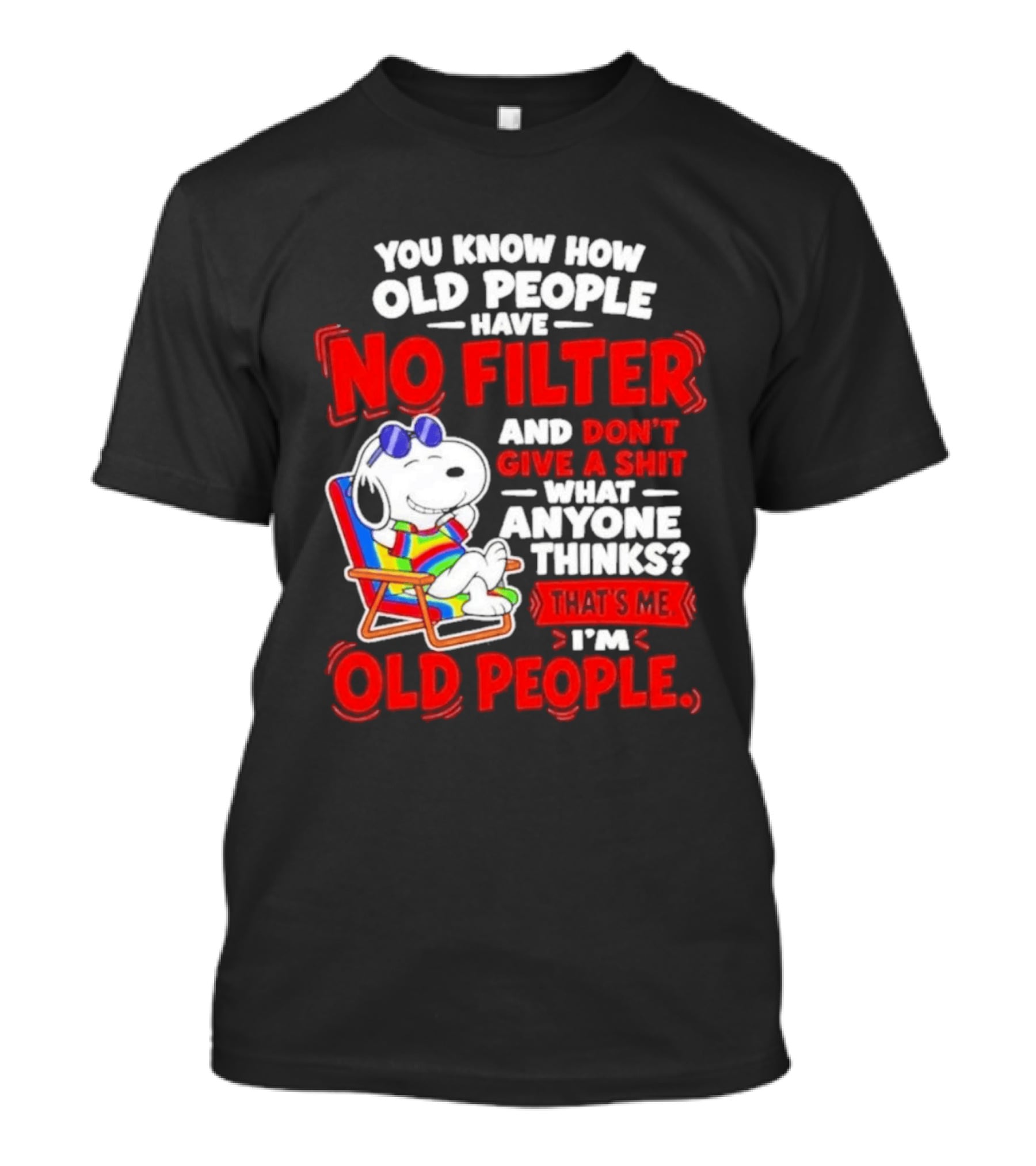 Snoopy Beach Chair Old People No Filter Don't Give A Shit What Anyone Thinks T-Shirt