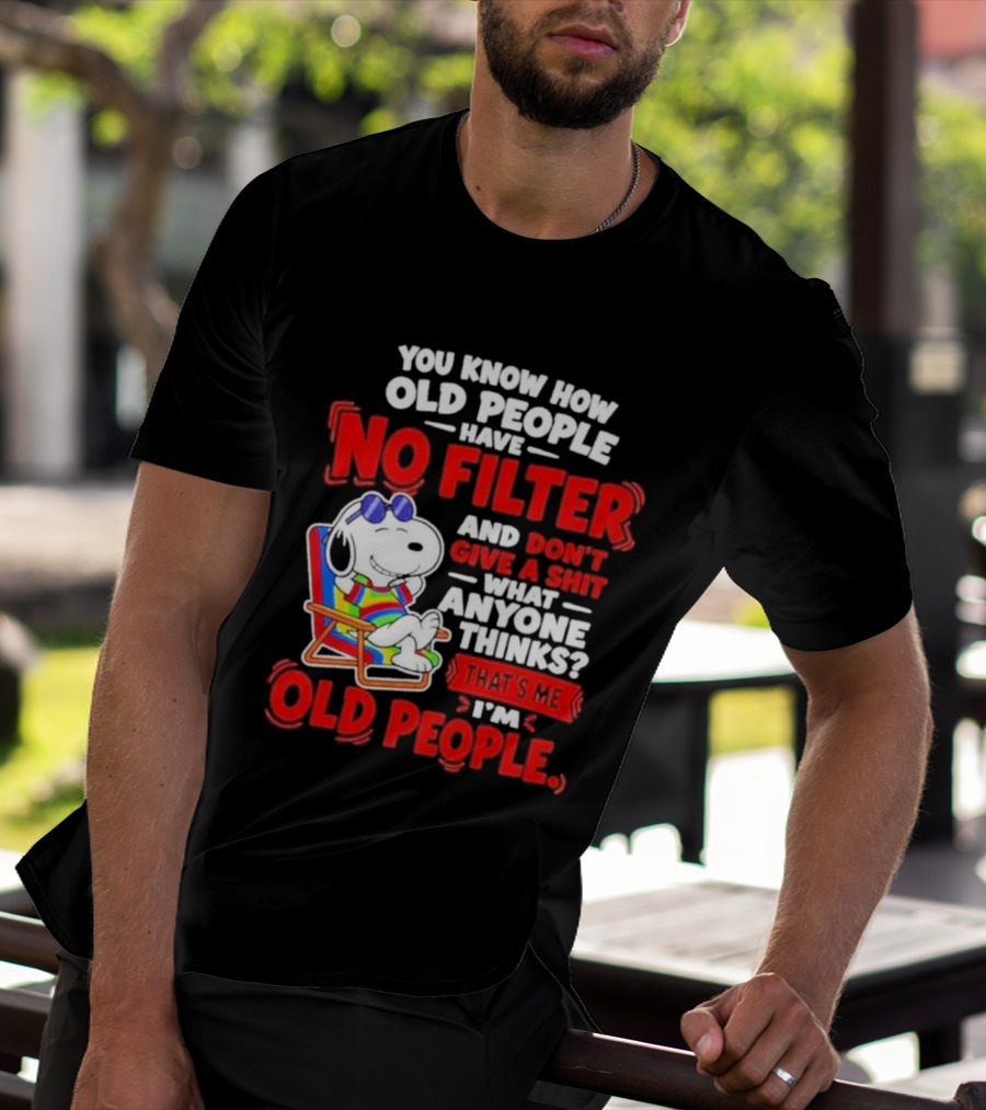 Snoopy Beach Chair Old People No Filter Don't Give A Shit What Anyone Thinks T-Shirt