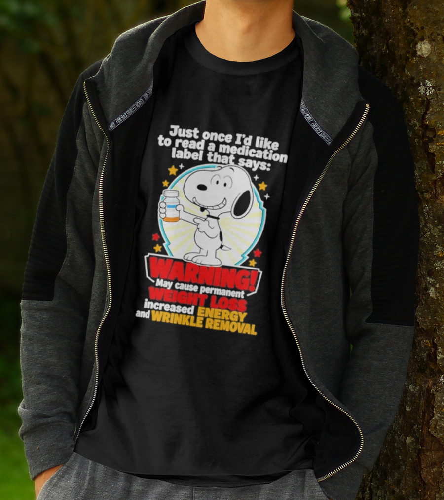 Snoopy Beagle Just Once I'd Like To Read A Medication Label That Says Warning Weight Loss Increased Energy Wrinkle Removal T-Shirt
