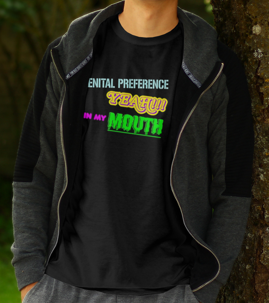 Genital Preference Yeah In My Mouth Humor T-Shirt