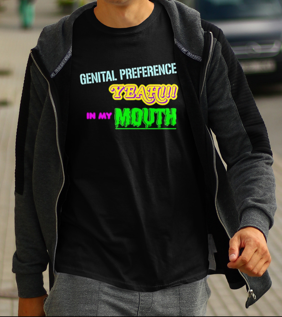 Genital Preference Yeah In My Mouth Humor T-Shirt