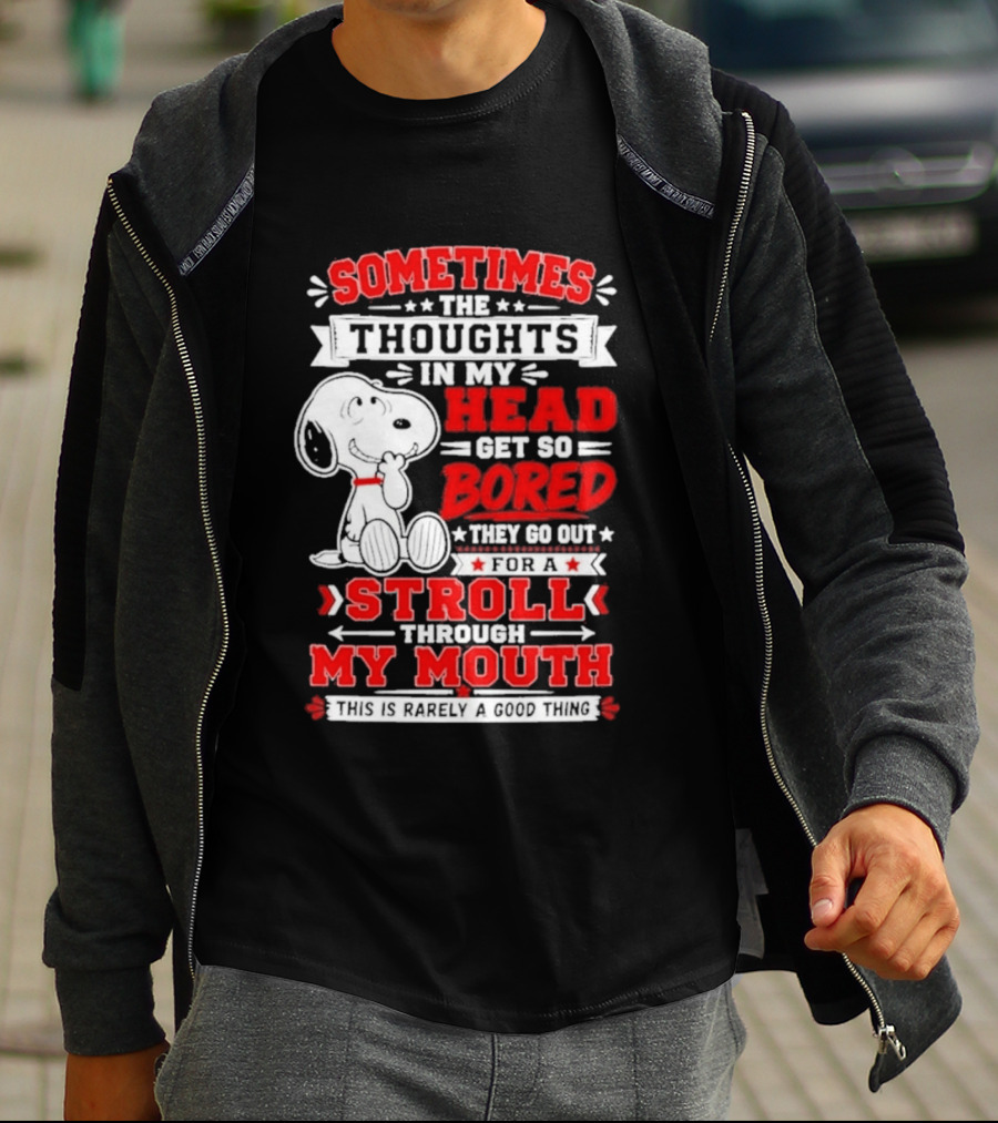 Snoopy Peanuts Dog Sometimes The Thoughts In My Head Get So Bored They Stroll Through My Mouth T-Shirt