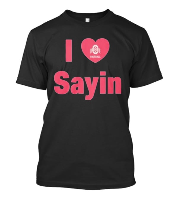 I Love Ohio State Football Sayin T-Shirt