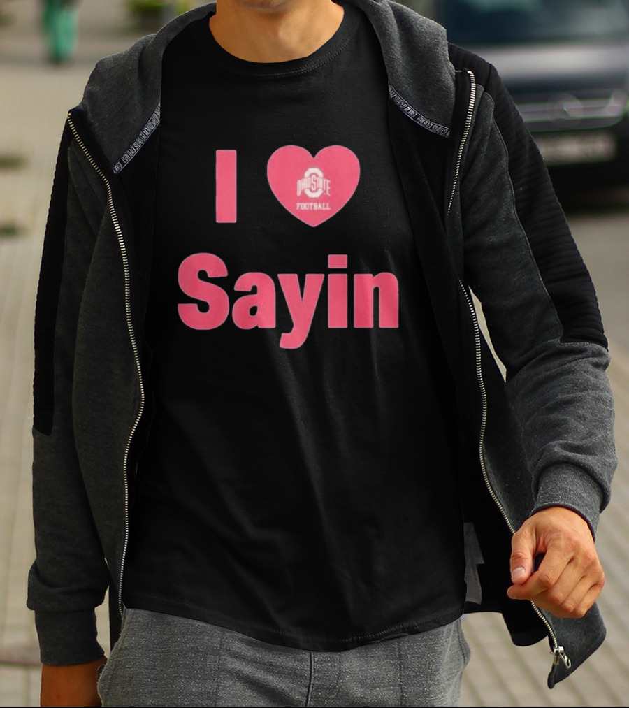 I Love Ohio State Football Sayin T-Shirt