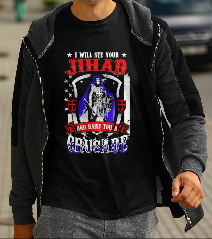 I Will See Your Jihad And Raise You A Crusade Knight Shield Banner T-Shirt