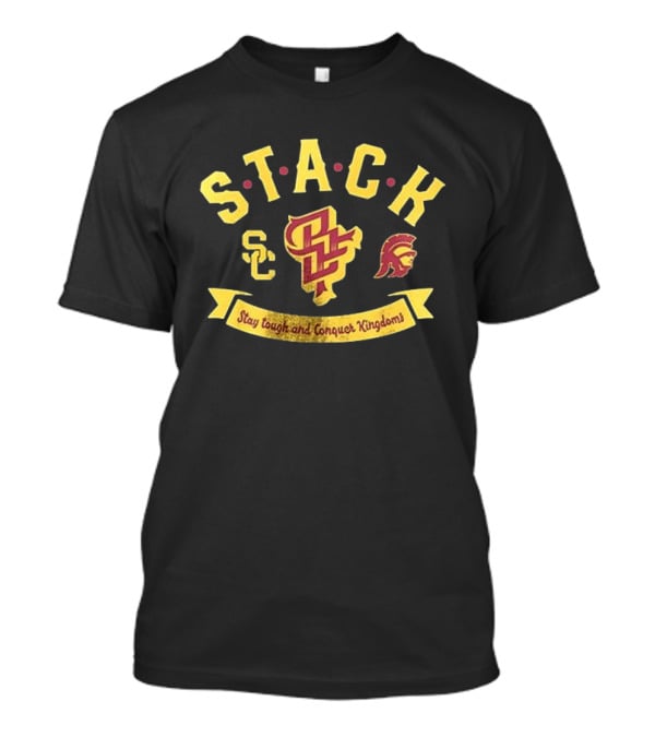 USC Trojans Stack Stay Tough And Conquer Kingdoms T-Shirt