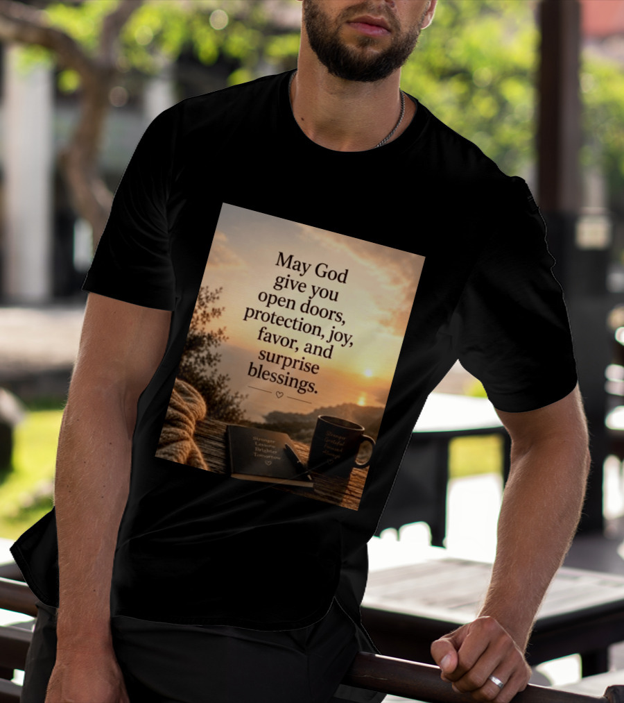 May God Give You Open Doors Protection Joy Favor Surprise Blessings Inspirational Message T-Shirt