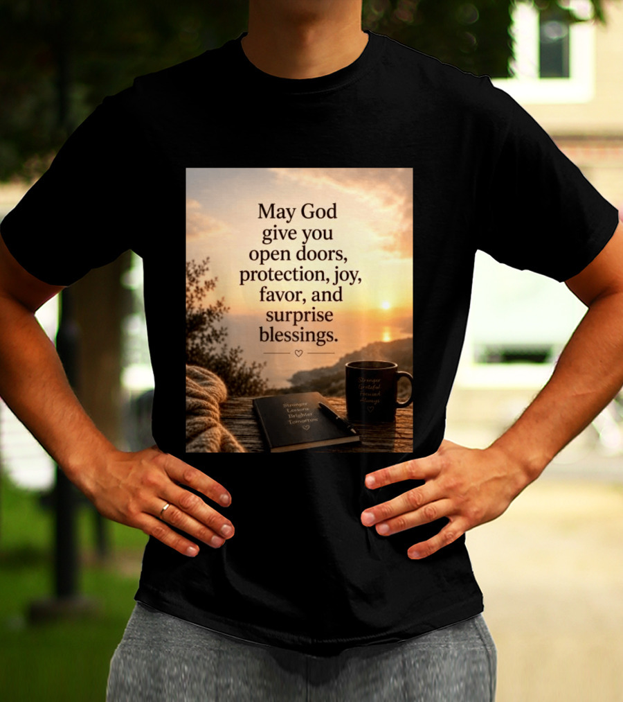 May God Give You Open Doors Protection Joy Favor Surprise Blessings Inspirational Message T-Shirt