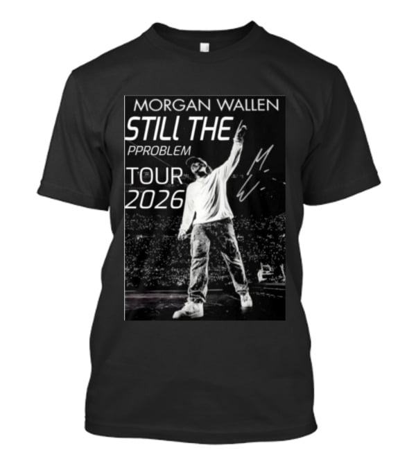 Morgan Wallen Still The Problem Tour 2026 Signature Series T-Shirt