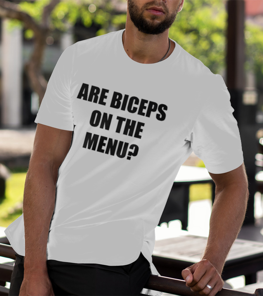 Are Biceps On The Menu? Gym Workout Question Fitness Motivation T-Shirt